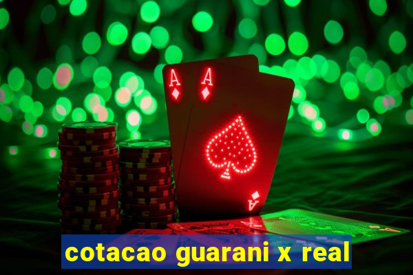 cotacao guarani x real